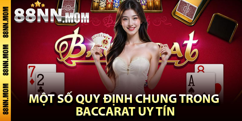 Một số quy định chung trong Baccarat uy tín